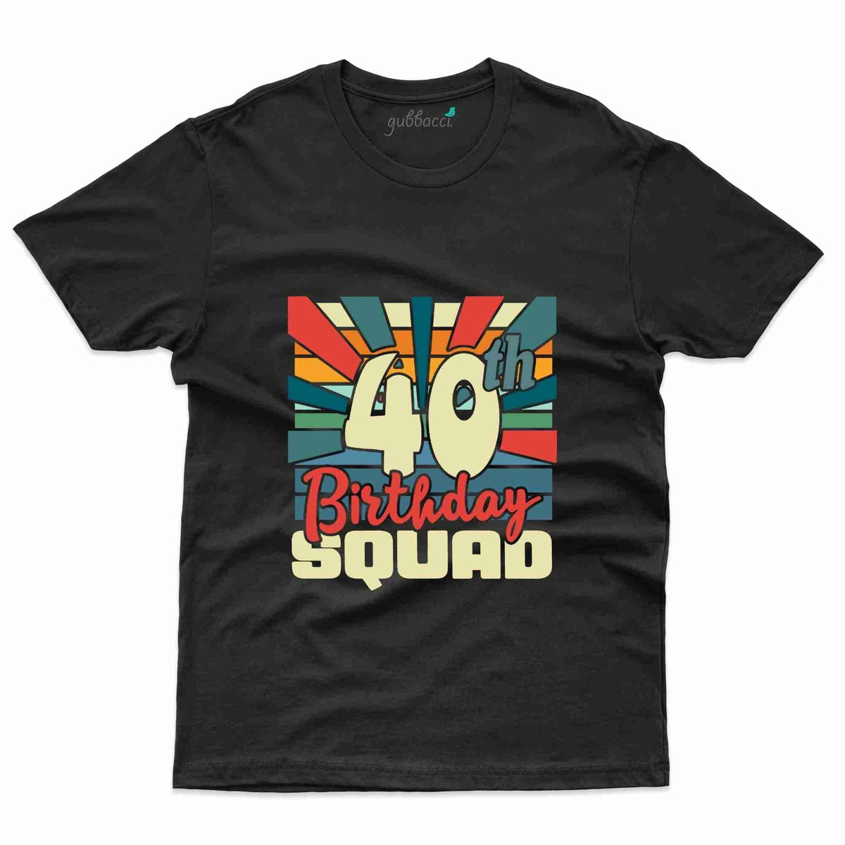 40th Birthday Squad T Shirt 40th Birthday Collection Gubbacci