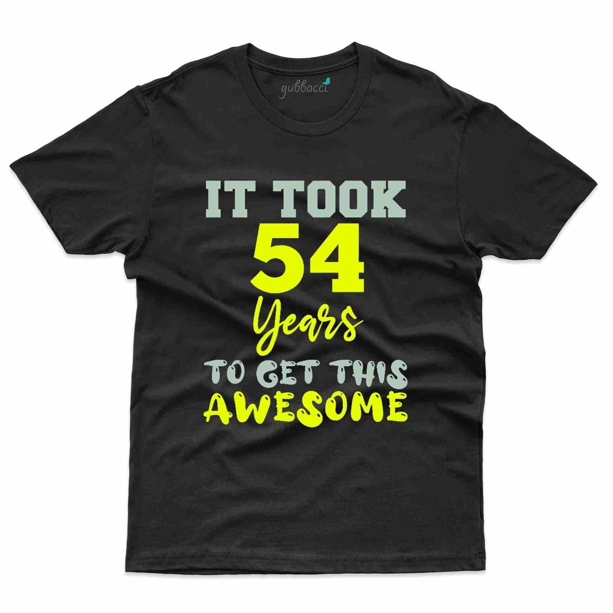 It Took 54 T Shirt 54th Birthday Collection Gubbacci 2331