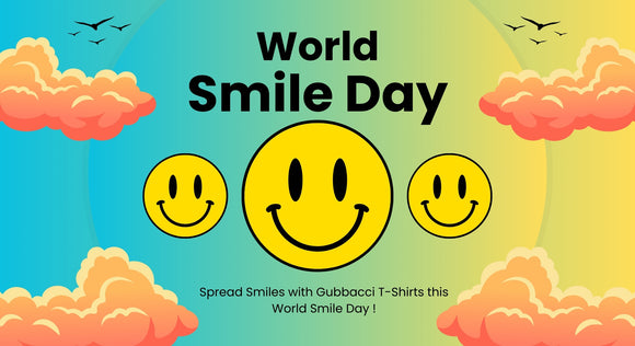 Spread Smiles with Gubbacci T-Shirts this World Smile Day !