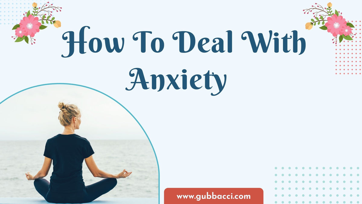 Mental Health Matters: How To Deal With Anxiety