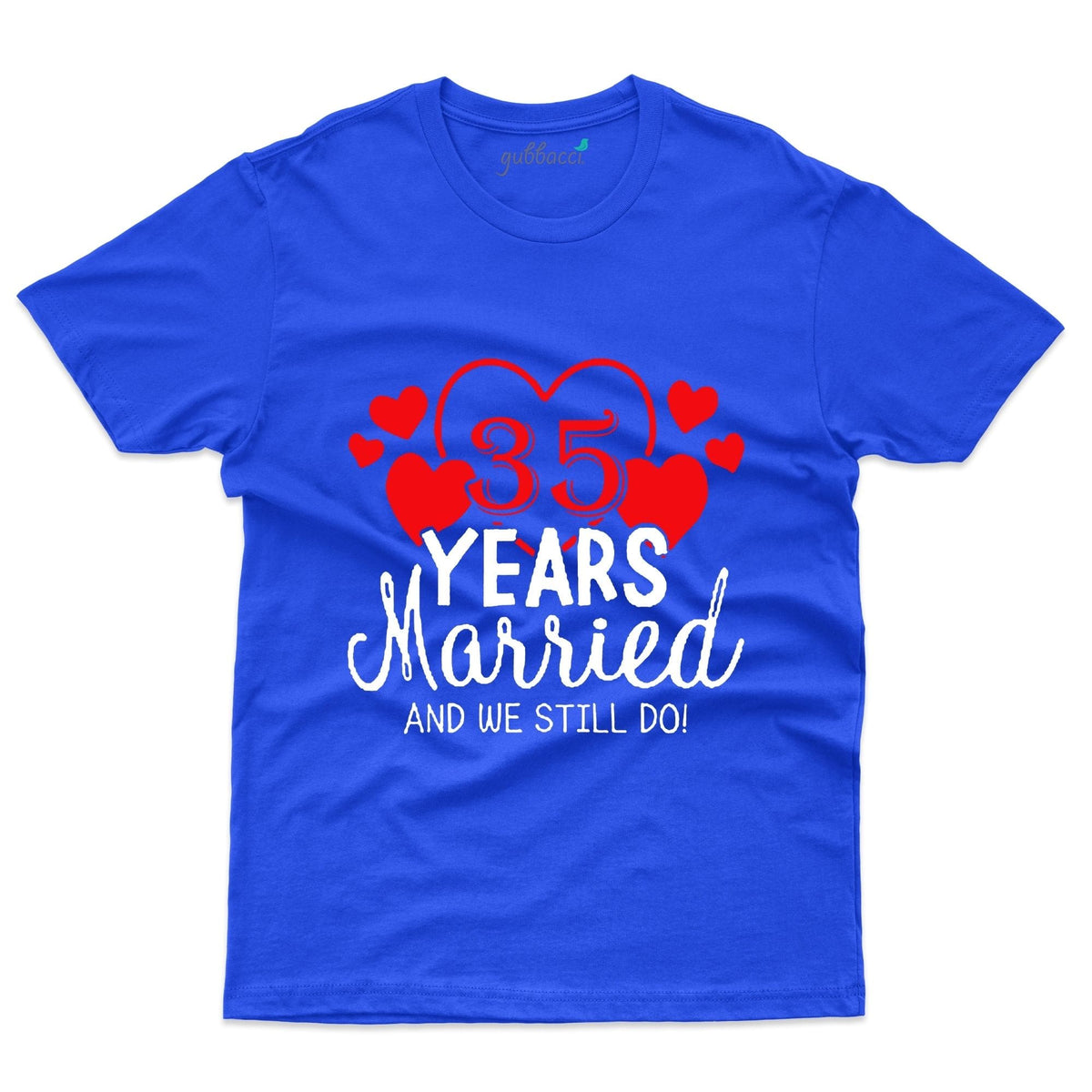 35 Years Married And Still We Do T-Shirt - 35th Anniversary Collection ...