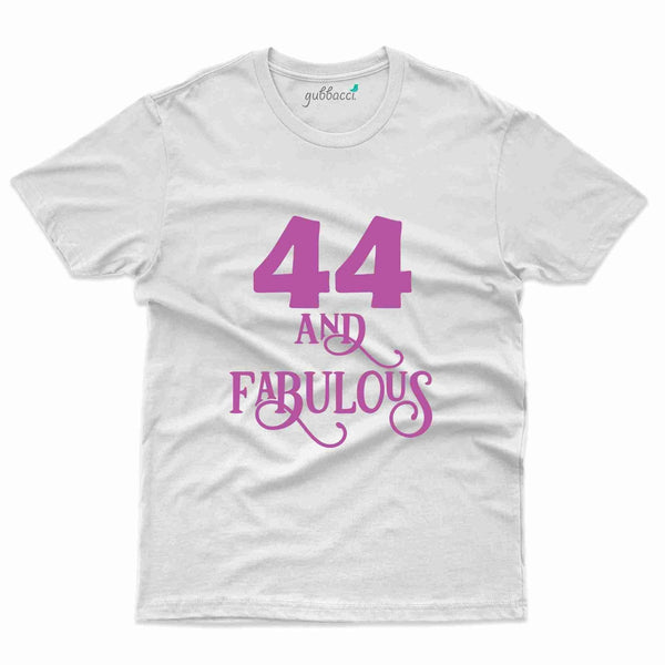 44 And Fabulous T-Shirt - 44th Birthday Collection - Gubbacci-India