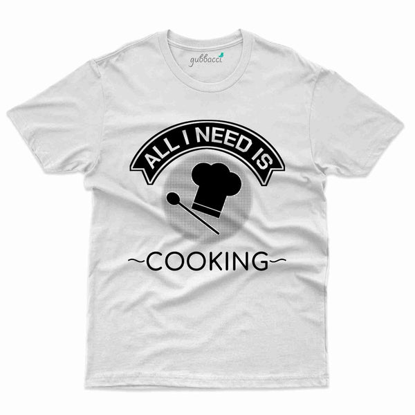 All I need T-Shirt - Cooking Lovers Collection - Gubbacci-India