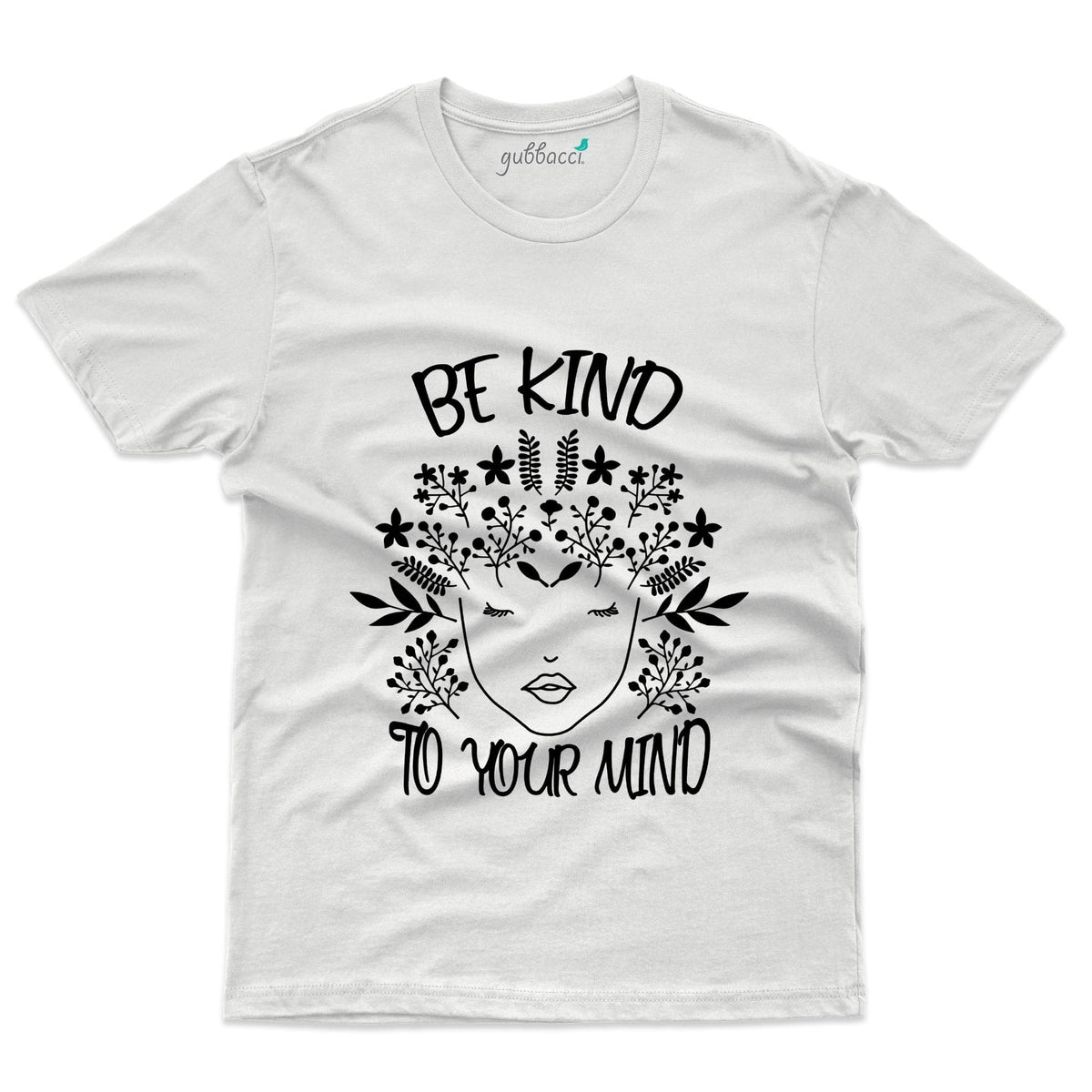 Be Kind to Your Mind T-Shirt - Mental Health Awareness T-Shirt | Gubbacci