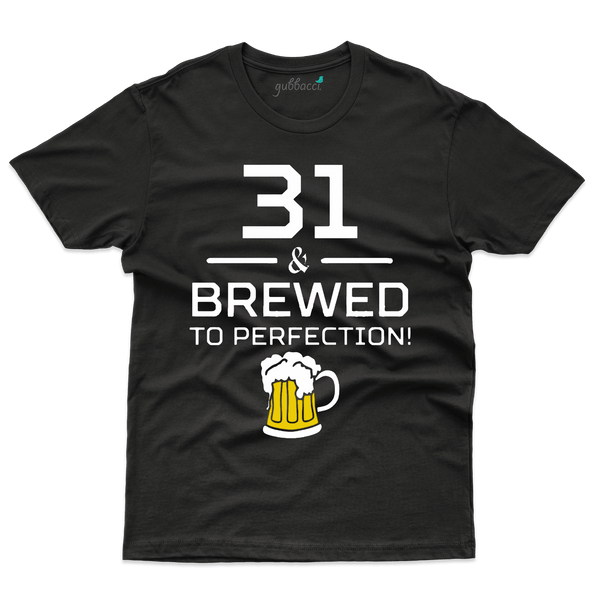 Brewed To Perfection T-Shirts - 31st Birthday Collection - Gubbacci-India