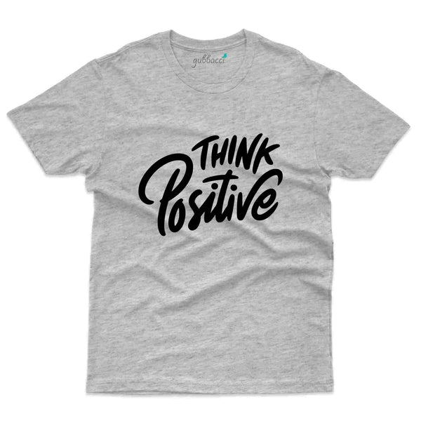 Think Positive T-Shirt- Positivity Collection - Gubbacci