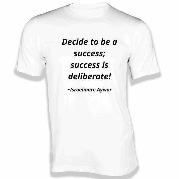 Decide to be a Success T-Shirt - Quotes on T-Shirt - Gubbacci
