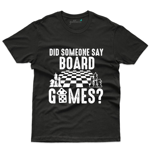 Did Someone Say Board Chess T-Shirts - Chess Collection - Gubbacci-India