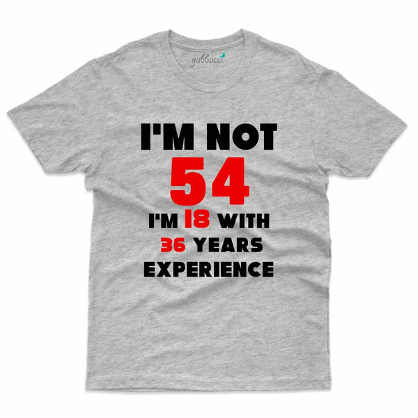 I'm Not 54 T-Shirt - 54th Birthday Collection - Gubbacci-India