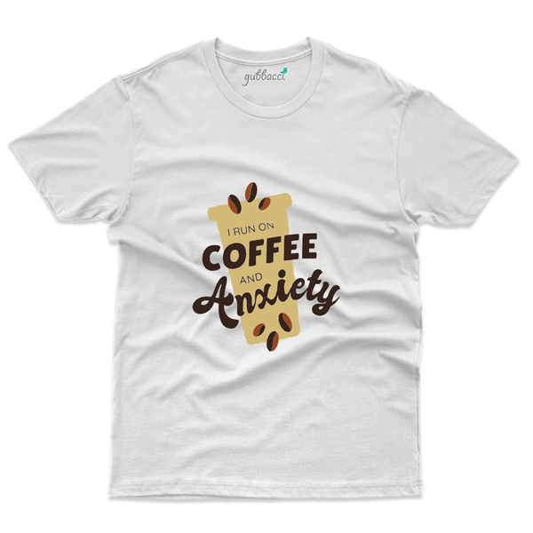 I Ran On Coffee Anxiety T-Shirt- Anxiety Awareness Collection - Gubbacci-India