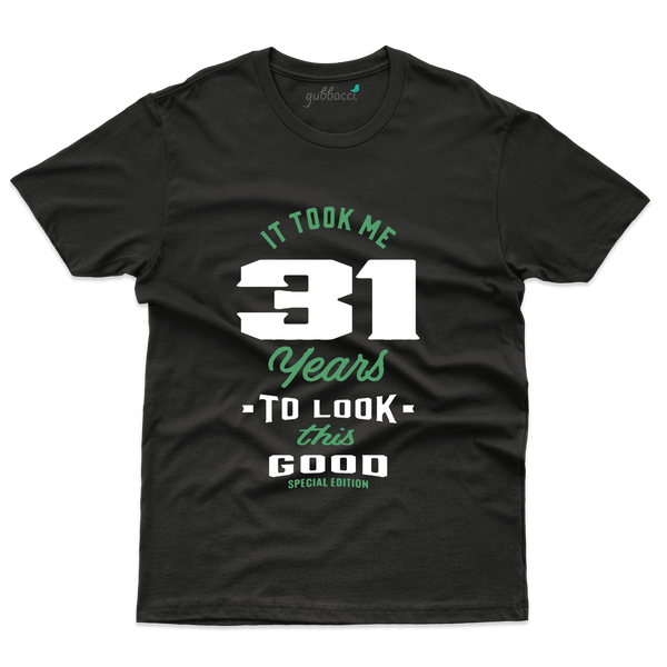 It Took Me  T-Shirts - 31st Birthday Collection - Gubbacci-India