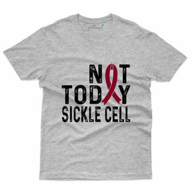 Not Today T-Shirt- Sickle Cell Disease Collection