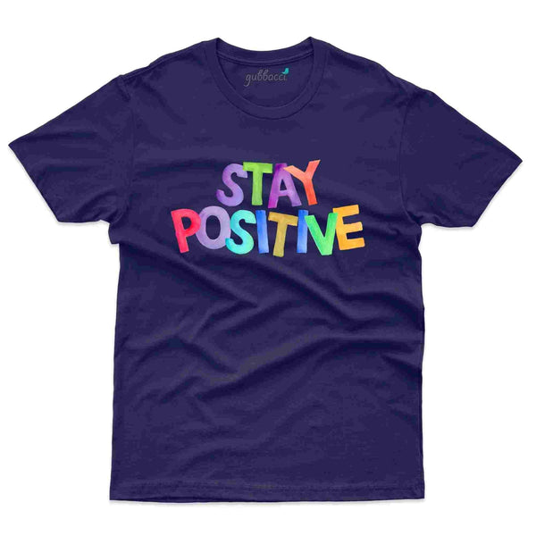 Stay Positive T-Shirt- Positivity Collection - Gubbacci