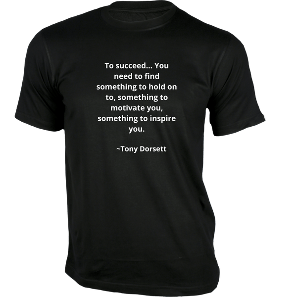 Gubbacci-India T-shirt XS To succeed.. You need to find Something T-Shirt - Quotes on T-Shirt Buy Tony Dorsett Quotes on T-Shirt - To succeed, You need